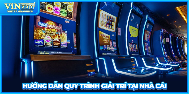 Hướng dẫn quy trình giải trí tại nhà cái