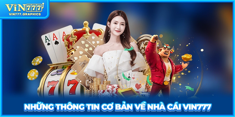 Những thông tin cơ bản về nhà cái VIN777